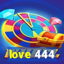 love 444